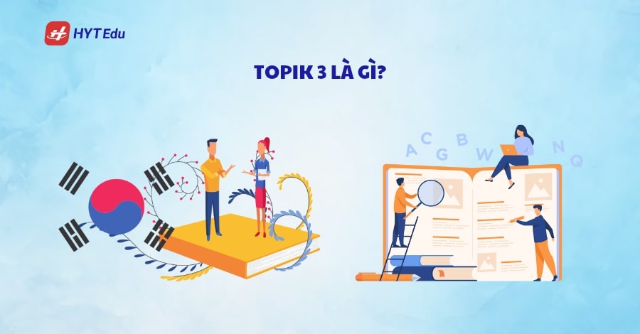 Topik 3 là gì? Làm sao để đạt Topik 3 từ con số 0? topik 3 la gi