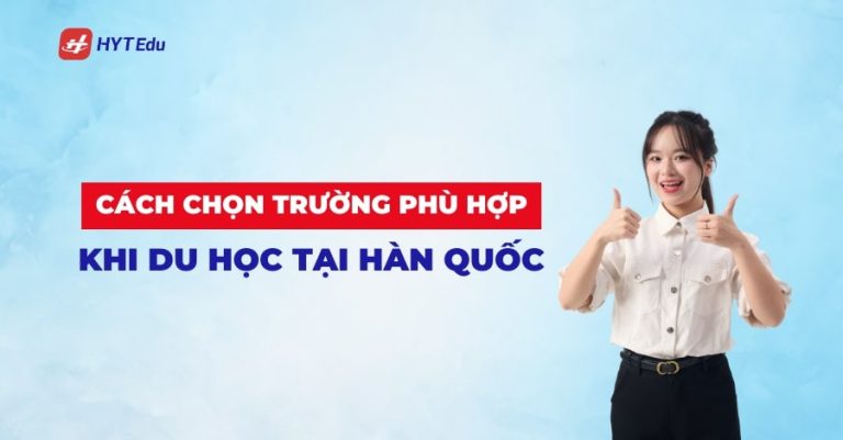 Tin Tức Cách chọn trường phù hợp khi du học tại Hàn Quốc