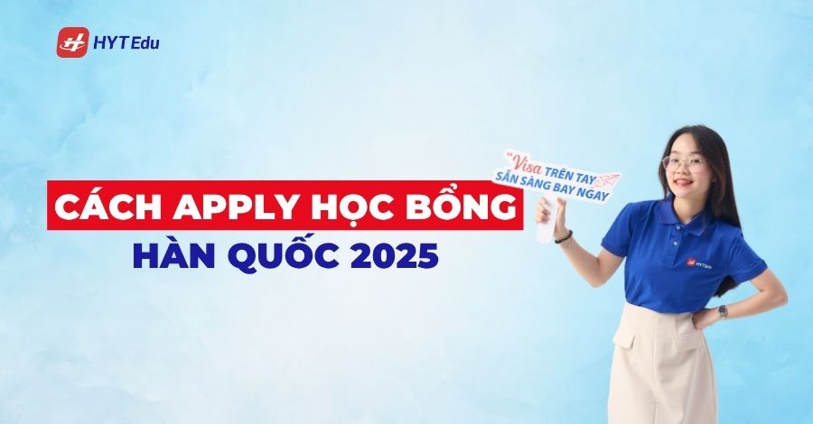 Cách apply học bổng Hàn Quốc 2025 Cách apply học bổng Hàn Quốc 2025