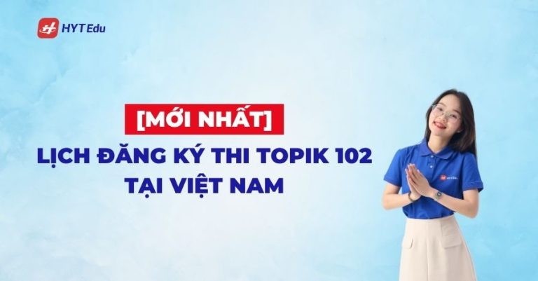 Lịch thi Topik 102 tại Việt Nam