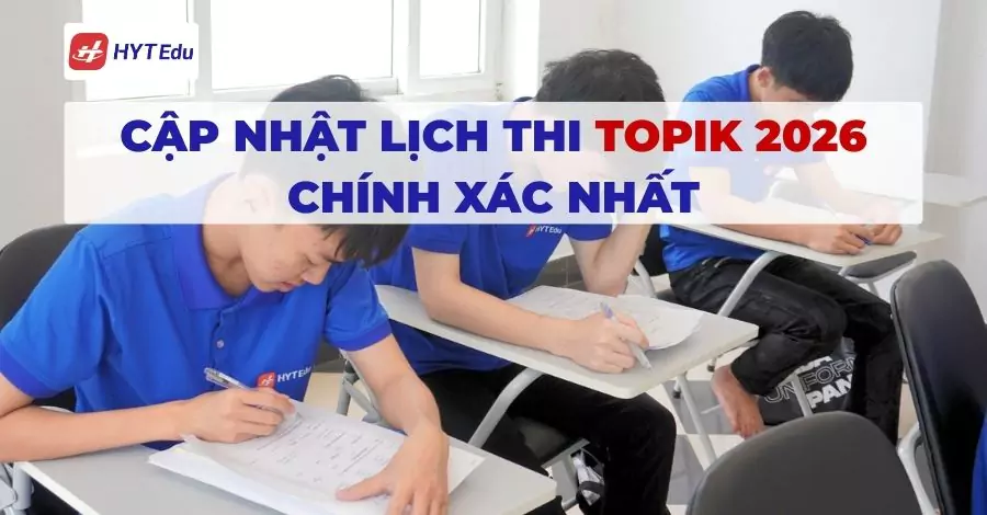 Cập nhật lịch thi Topik 2026 chính xác nhất