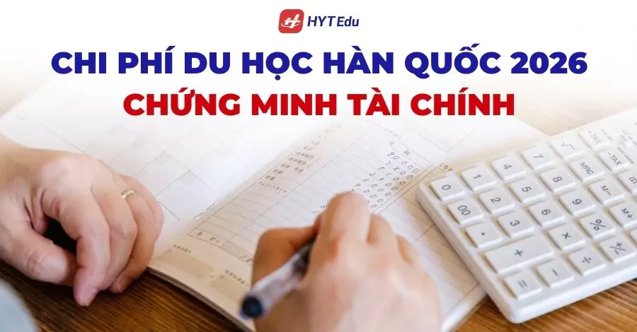 Chi phí du học Hàn Quốc 2026 chứng minh tài chính