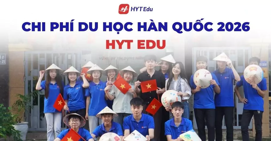 Chi phí du học Hàn Quốc 2026 HYT Edu