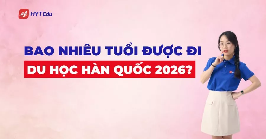 Quy định độ tuổi du học Hàn Quốc mới nhất