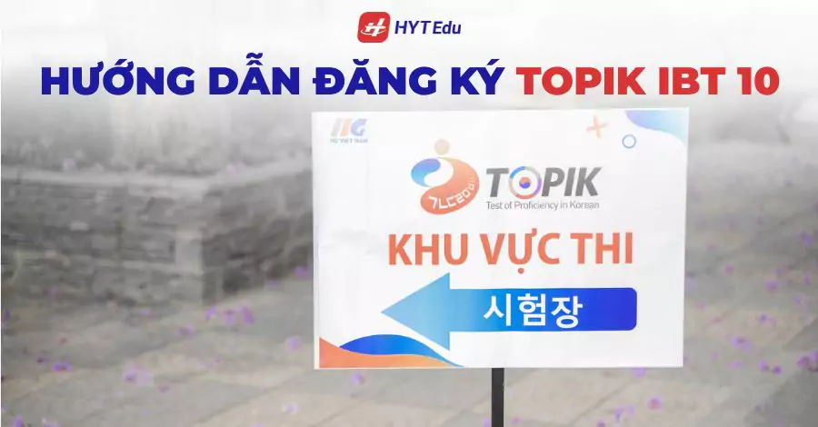 Thí sinh đăng ký thi TOPIK IBT 10 trực tuyến trên website IIG Việt Nam