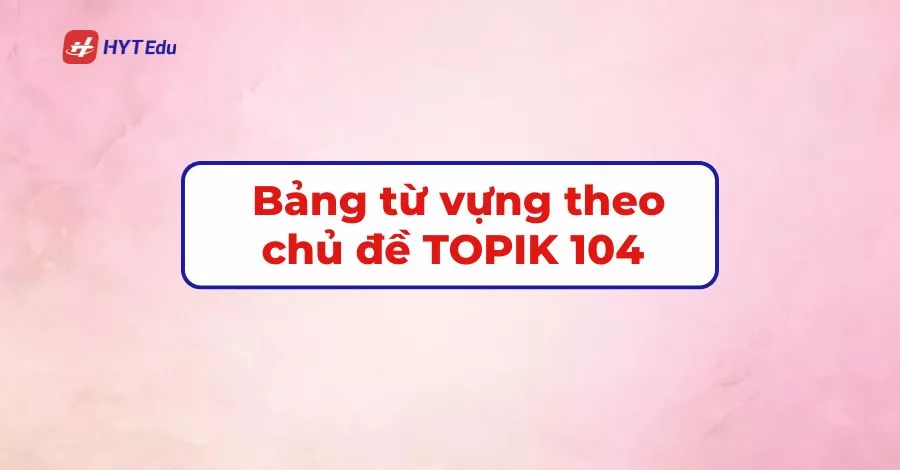tu vung theo chu de TOPIK 104