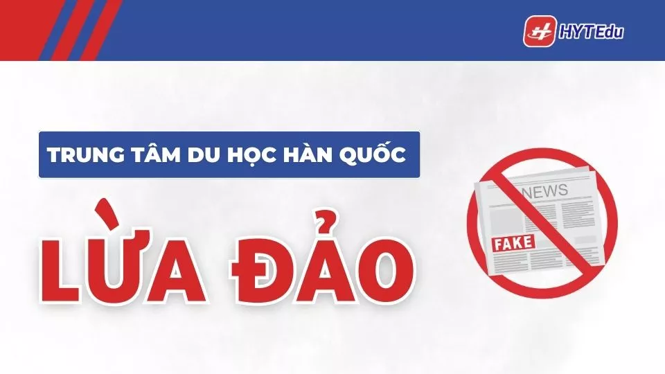 dấu hiệu trung tâm du học Hàn Quốc lừa đảo