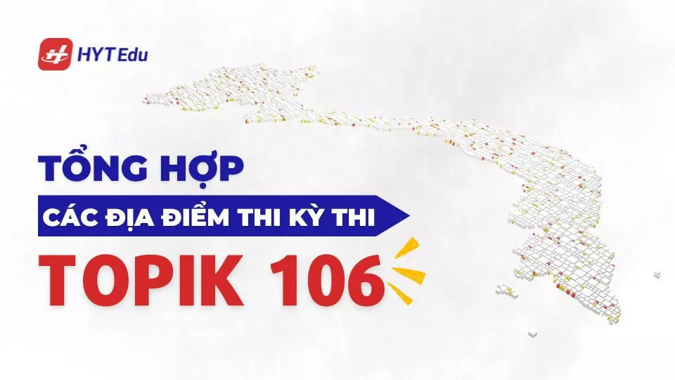 địa điểm thi TOPIK 106 tại Việt Nam