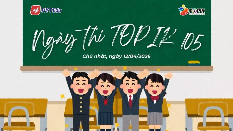 Ngày thi TOPIK 105 chính thức