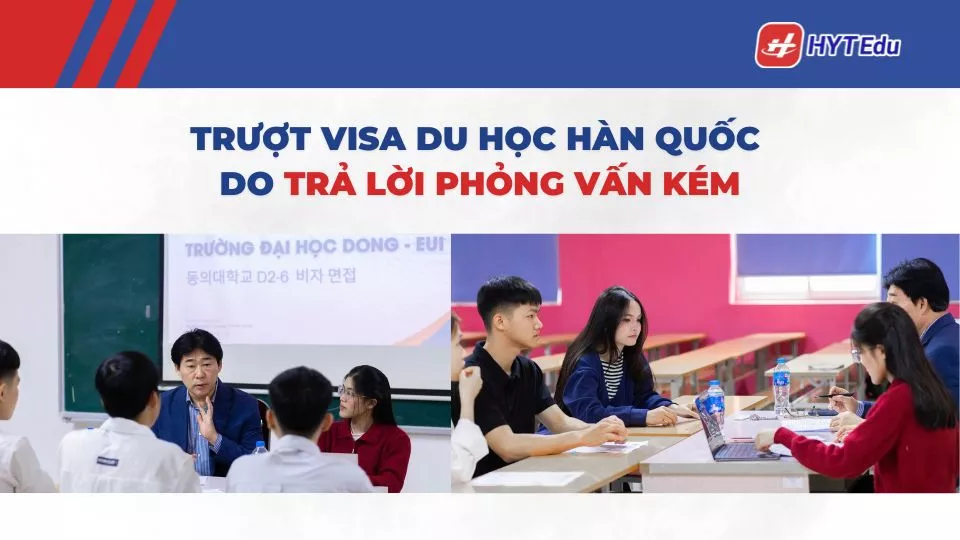 Trượt visa du học Hàn Quốc do trả lời phỏng vấn kém