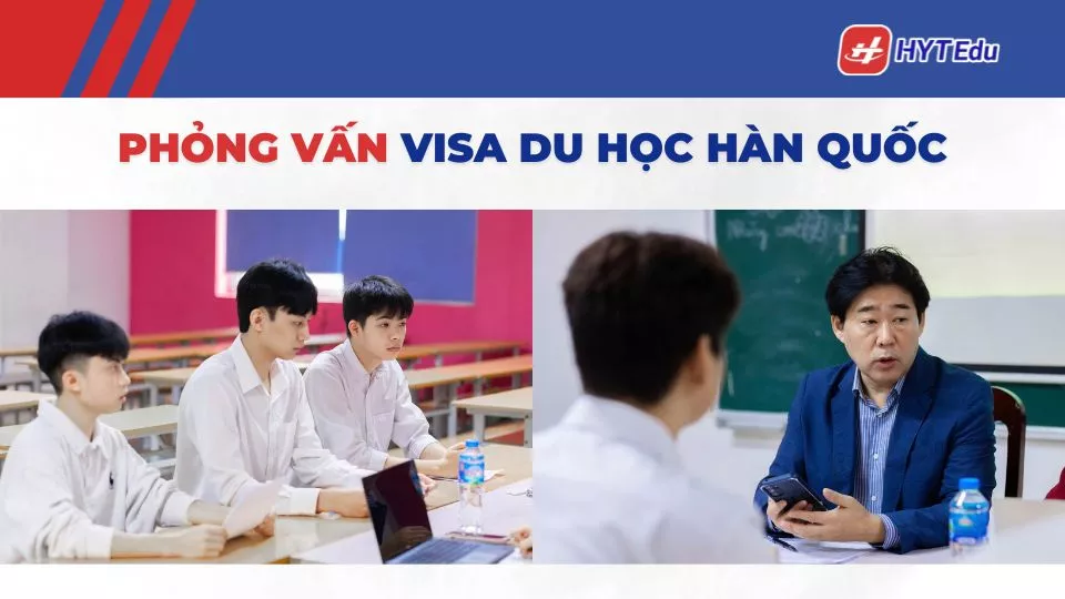 phỏng vấn visa du học Hàn Quốc