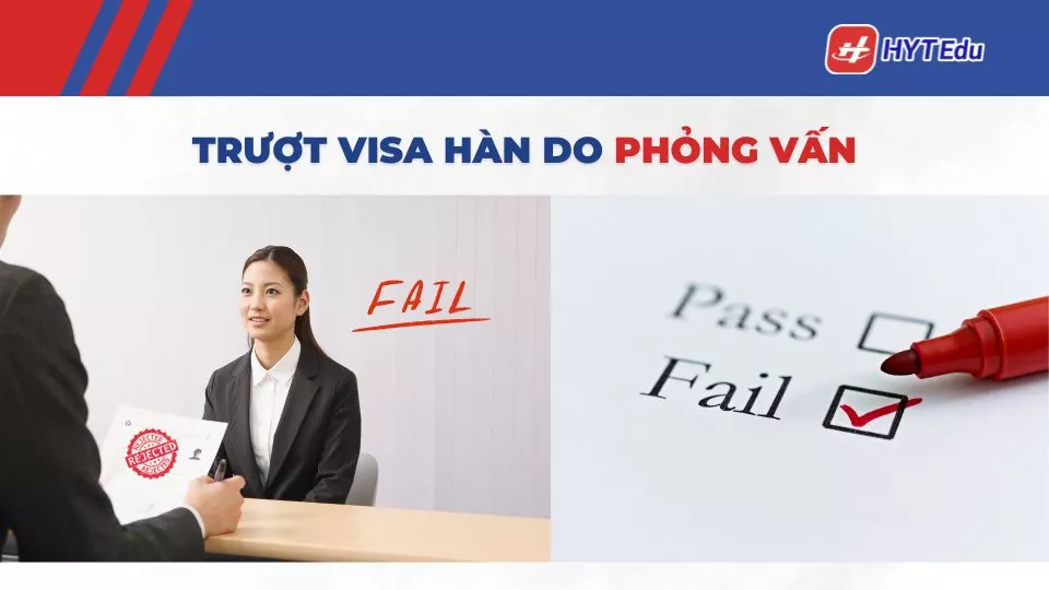 Chuẩn bị phỏng vấn visa du học Hàn: 7 bước đậu ngay lần đầu trượt visa Hàn do phỏng vấn