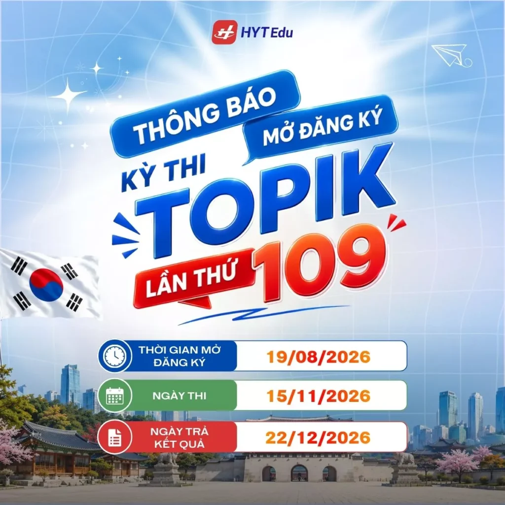 Lịch thi TOPIK 109 ngày 15/11/2026 và các mốc quan trọng năm 2026