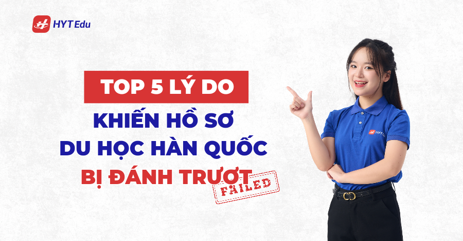 Top 5 ly do khien ho so du hoc Han Quoc bi danh truot