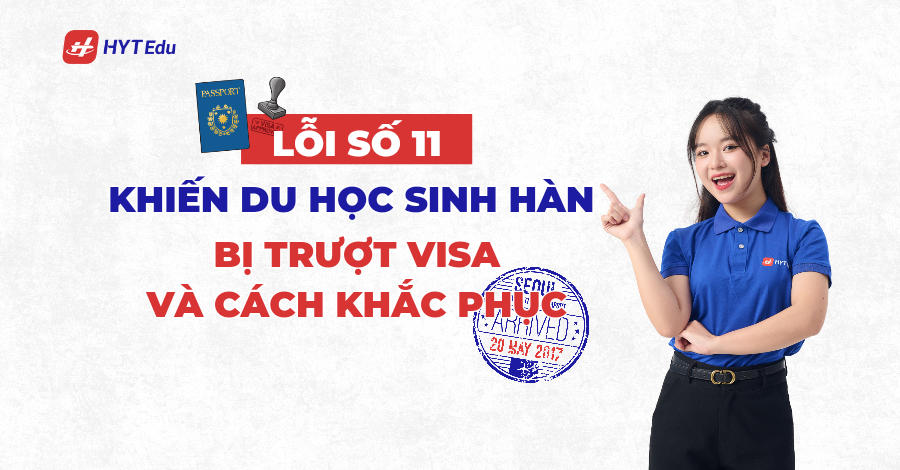 Loi so 11 khien du hoc sinh Han truot visa va cach khac phuc