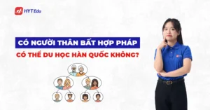 Có người thân bất hợp pháp đi du học Hàn Quốc được không
