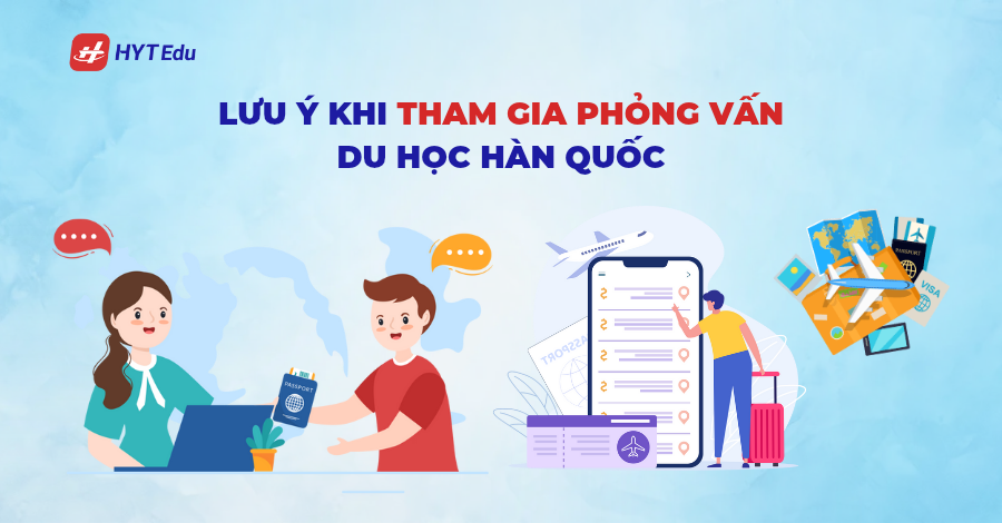Các câu hỏi quan trọng khi phỏng vấn du học Hàn Quốc Order 22