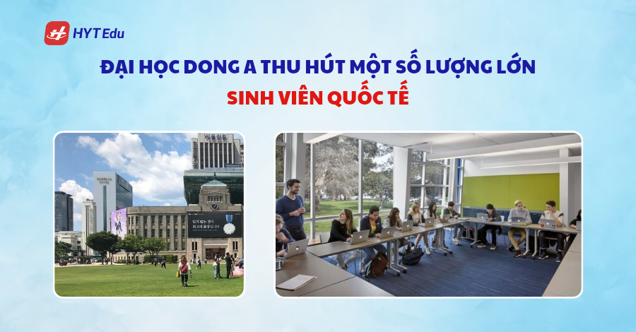 Đại học Dong A Thumnail blog HYT Edu 20250417 162914 0010