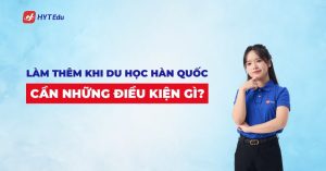 dieu kien viec lam cho du hoc sinh tai han quoc