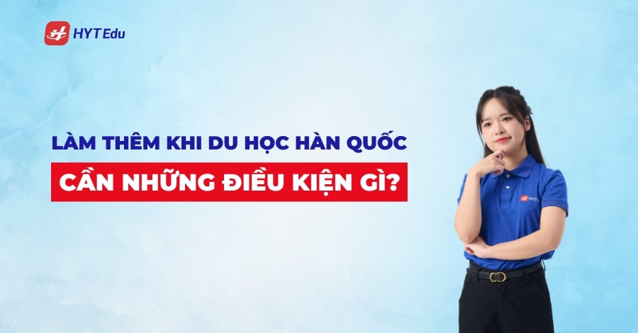 dieu kien viec lam cho du hoc sinh tai han quoc
