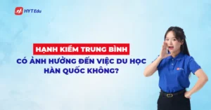 Hạnh kiểm trung bình có đi du học Hàn Quốc được không