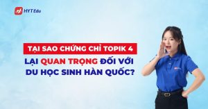 Tại sao Topik 4 quan trọng với du học sinh Hàn Quốc?
