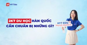 2k7 du hoc han quoc can chuan bi nhung gi
