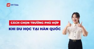 cach chon truong phu hop khi du hoc tai han quoc