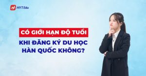 Có giới hạn độ tuổi khi đăng ký du học Hàn Quốc không