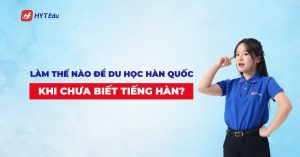 lam the nao de du hoc han quoc khi chua biet tieng han