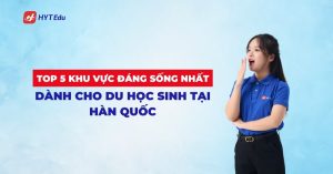 top 5 khu vuc dang song danh cho du hoc sinh tai han quoc