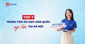 Top 7 trung tâm du học Hàn Quốc uy tín tại Hà Nội