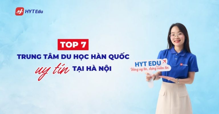 Top 7 trung tâm du học Hàn Quốc uy tín tại Hà Nội