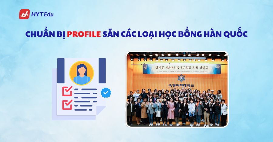 Các loại học bổng Hàn Quốc mới nhất 2025 chuan bi profile san cac loai hoc bong han quoc