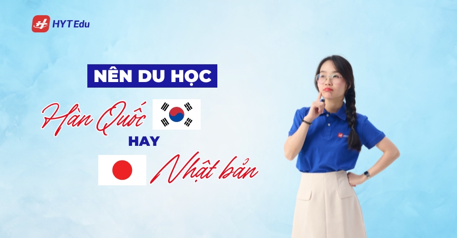 Nên du học Hàn quốc hay Nhật Bản