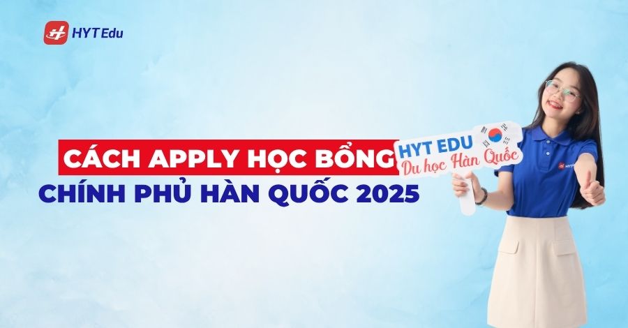 Cách apply Học bổng Chính phủ Hàn Quốc 2025