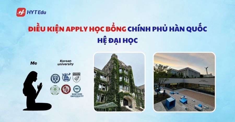 Cách apply Học bổng Chính phủ Hàn Quốc 2025 Điều kiện apply học bổng Chính phủ Hàn Quốc hệ Đại học