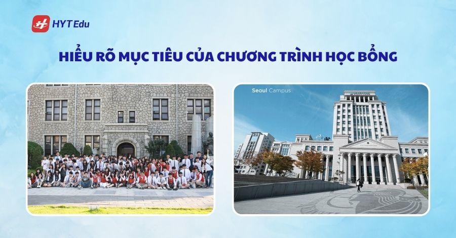 Cách apply Học bổng Chính phủ Hàn Quốc 2025 hieu ro muc tieu cua chuong trinh hoc bong