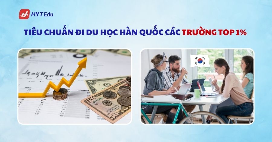 Tiêu chuẩn đi du học Hàn Quốc mới nhất 2025 tieu chuan di du hoc han quoc cac truong top 1 phan tram