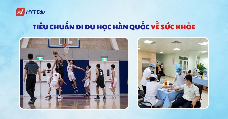 Tiêu chuẩn đi du học Hàn Quốc mới nhất 2025 tieu chuan di du hoc han quoc ve suc khoe