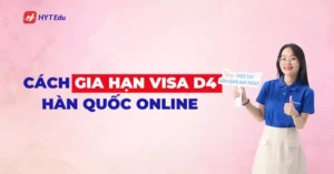 Cách gia hạn visa D4 Hàn Quốc online