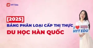 [2025] Bảng phân loại cấp thị thực du học Hàn Quốc mới nhất