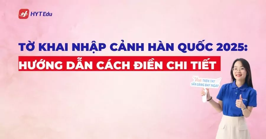 Tờ khai nhập cảnh Hàn Quốc 2025