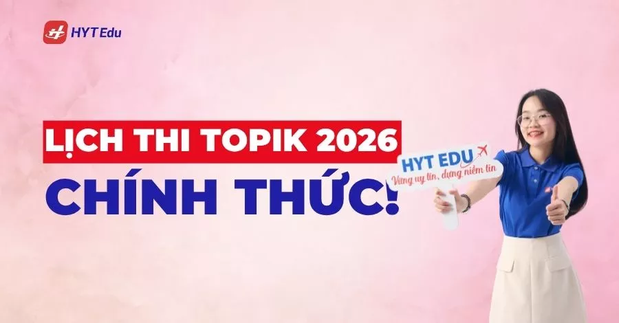 Lịch thi TOPIK 2026 mới nhất