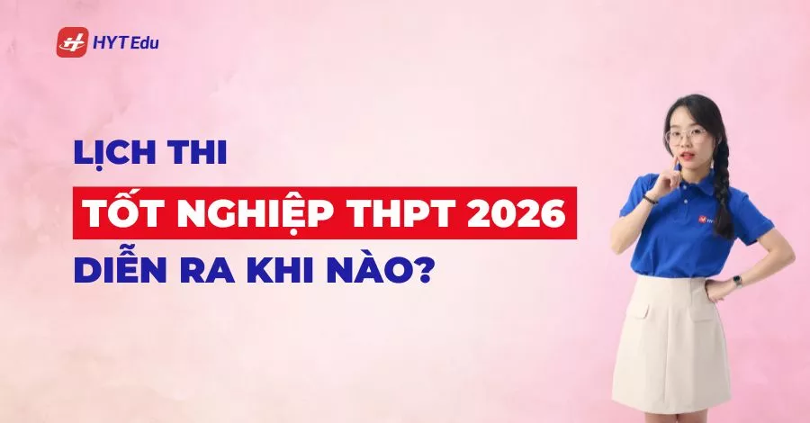 Lịch thi tốt nghiệp THPT 2026 diễn ra khi nào? Học sinh lớp 12 xem lịch thi tốt nghiệp THPT 2026