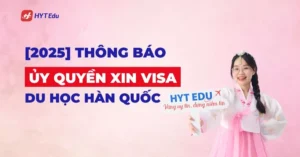 ủy quyền xin visa du học Hàn Quốc 2025