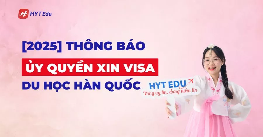 ủy quyền xin visa du học Hàn Quốc 2025