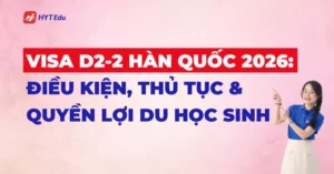 Visa D2-2 Hàn Quốc 2026 dành cho sinh viên quốc tế học chuyên ngành