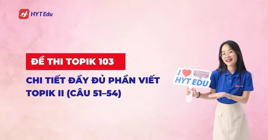 Đề thi TOPIK 103 mới nhất
