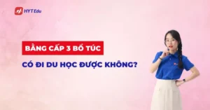 Bằng cấp 3 bổ túc có đi du học được không – giải đáp chi tiết